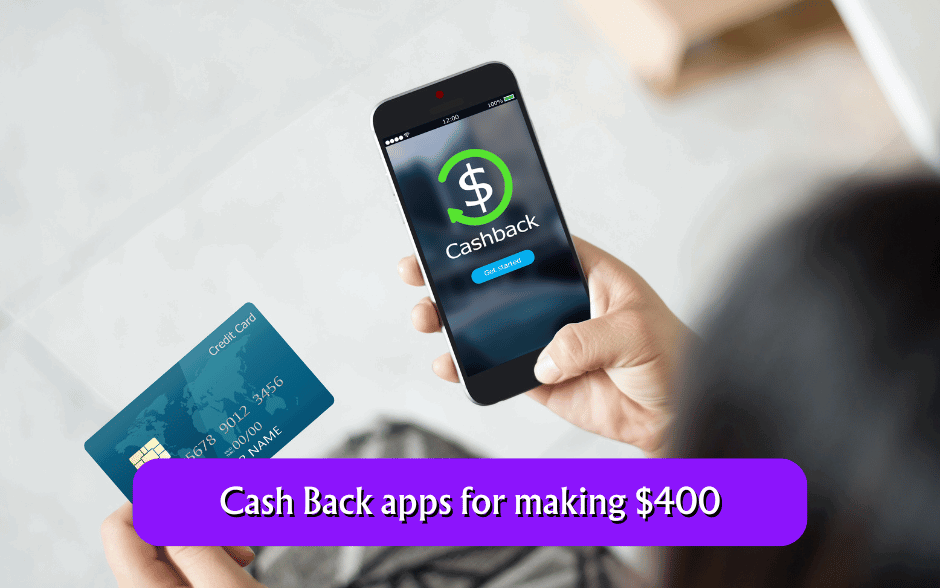 Cash Back apps for making $400