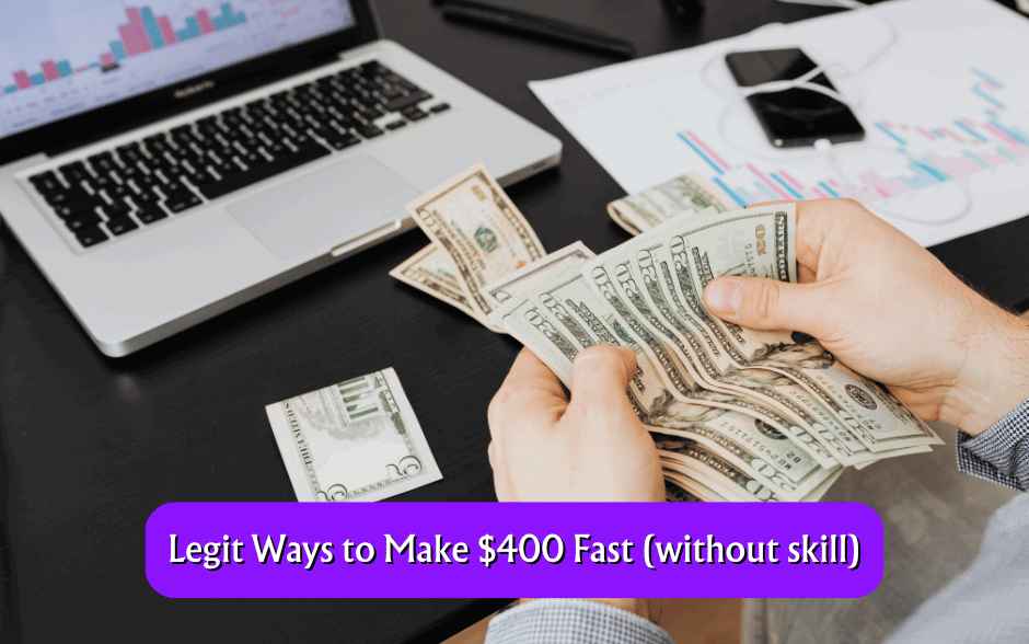 Legit Ways to Make $400 Fast (without skill)