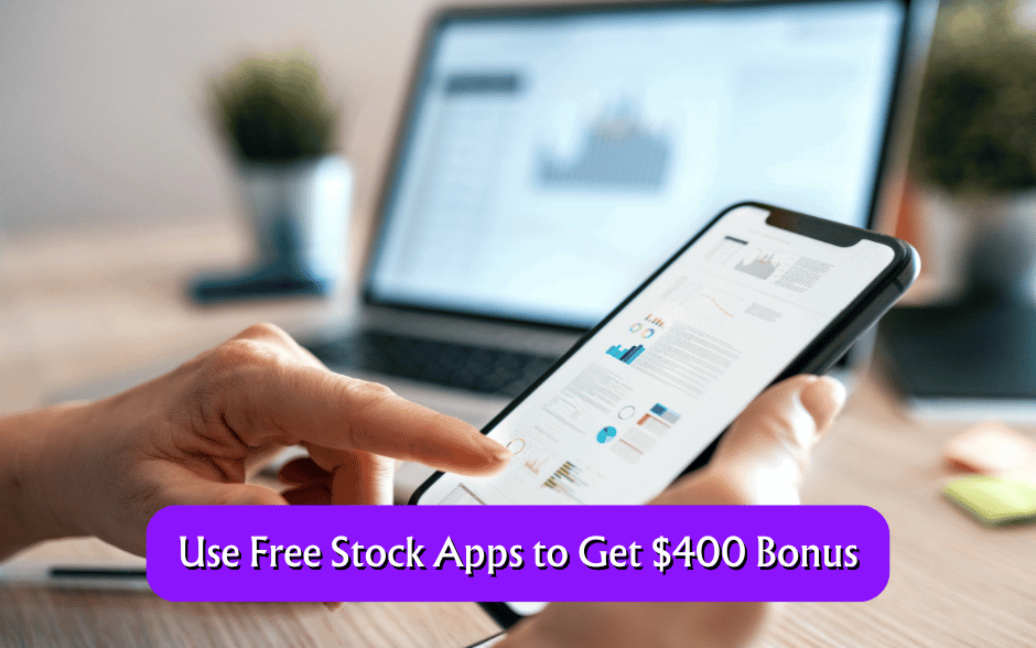 Use Free Stock Apps to Get $400 Bonus