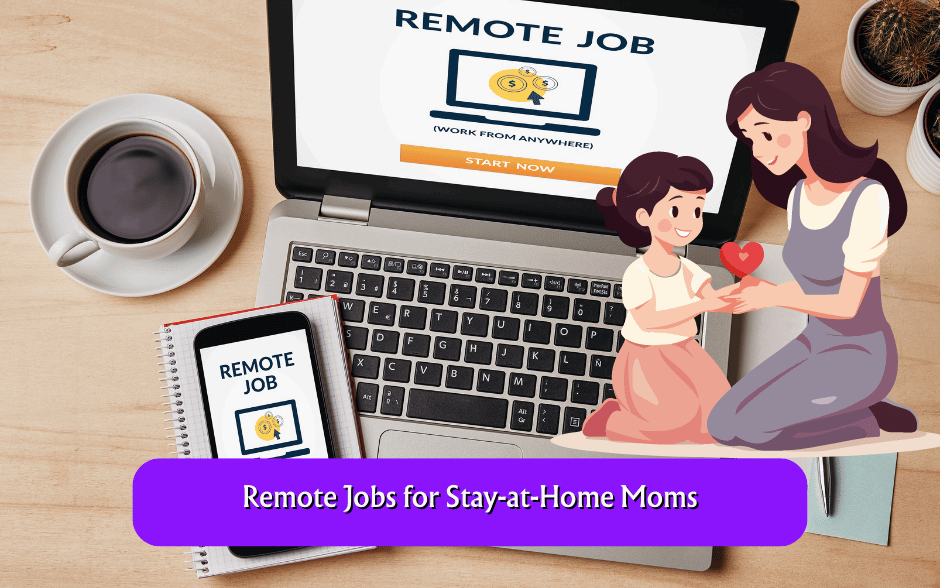 Remote Jobs for Stay-at-Home Moms